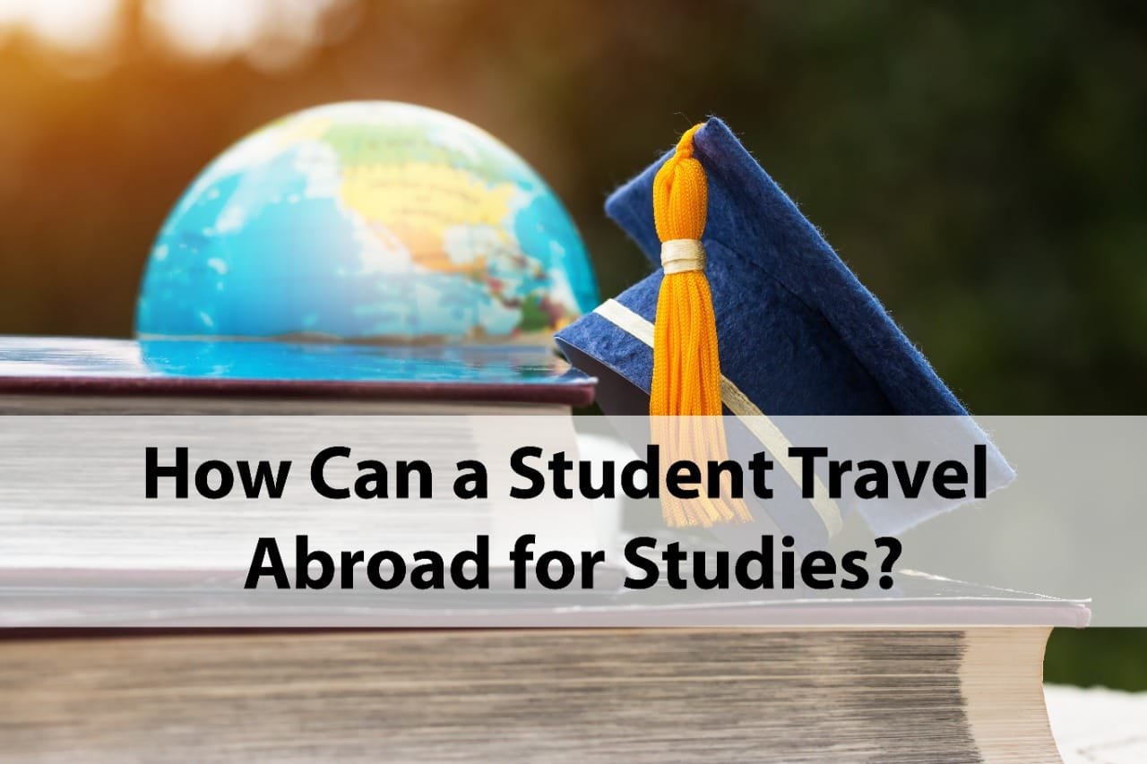 How Can a Student Travel Abroad for Studies?